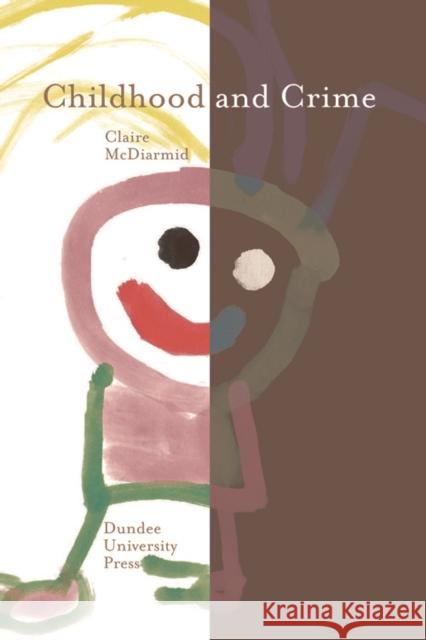 Childhood and Crime Claire McDiarmid 9781845860127 Dundee University Press Ltd - książka