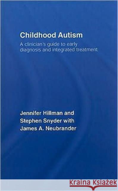 Childhood Autism: A Clinician's Guide to Early Diagnosis and Integrated Treatment Hillman, Jennifer 9780415372596 Routledge - książka