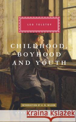 Childhood, Boyhood, and Youth: Introduction by A. N. Wilson Tolstoy, Leo 9780679405788 Everyman's Library - książka
