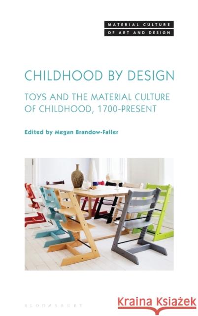 Childhood by Design: Toys and the Material Culture of Childhood, 1700-Present Megan Brandow-Faller Michael E. Yonan 9781501332029 Bloomsbury Academic - książka