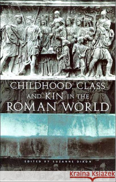 Childhood, Class and Kin in the Roman World Suzanne Dixon 9780415235785 Routledge - książka