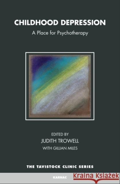 Childhood Depression: A Place for Psychotherapy Judith Trowell Gillian Miles 9781780490045 Karnac Books - książka
