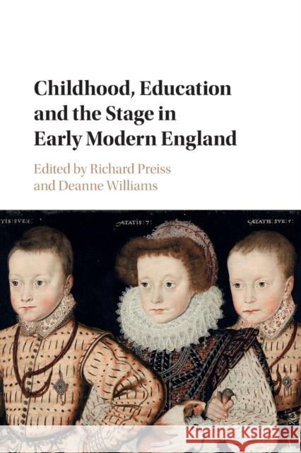 Childhood, Education and the Stage in Early Modern England Richard Preiss (University of Utah), Deanne Williams (York University, Toronto) 9781107476059 Cambridge University Press - książka