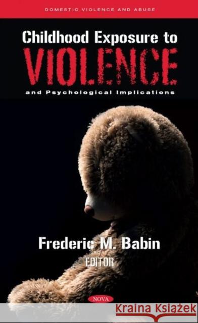 Childhood Exposure to Violence and Psychological Implications Frederic M. Babin   9781685075569 Nova Science Publishers Inc - książka