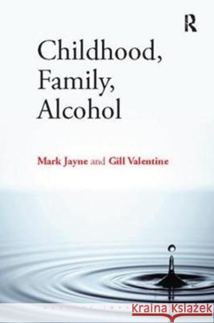 Childhood, Family, Alcohol Mark Jayne 9781138416116 Routledge - książka