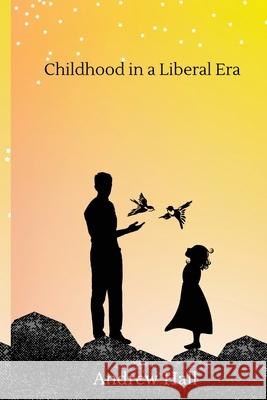 Childhood in a Liberal Era Andrew Hall 9789768245045 Andrew Hall - książka