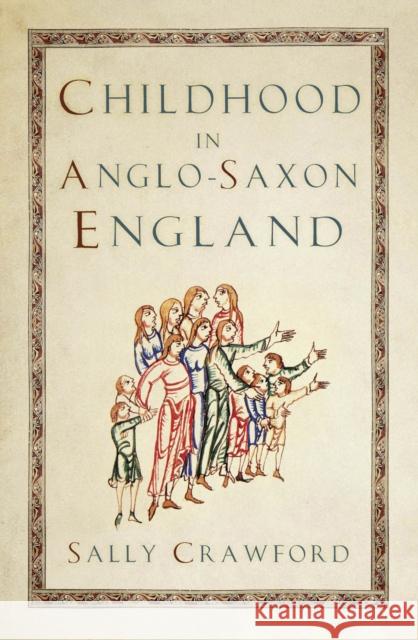 Childhood in Anglo-Saxon England Sally Crawford 9781803995847 The History Press Ltd - książka