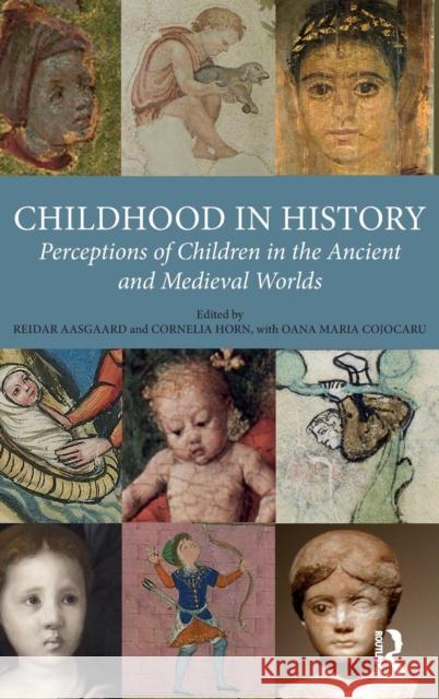 Childhood in History: Perceptions of Children in the Ancient and Medieval Worlds Reidar Aasgaard Cornelia Horn 9781472468925 Routledge - książka