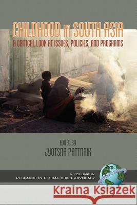 Childhood in South Asia: A Critical Look at Issues, Policies, and Programs (PB) Pattnaik, Jyotsna 9781593110208 Information Age Publishing - książka