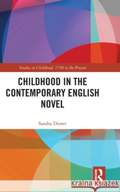 Childhood in the Contemporary English Novel Sandra Dinter 9780367361938 Routledge - książka