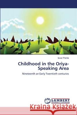 Childhood in the Oriya-Speaking Area Iswar Parida 9783659118760 LAP Lambert Academic Publishing - książka