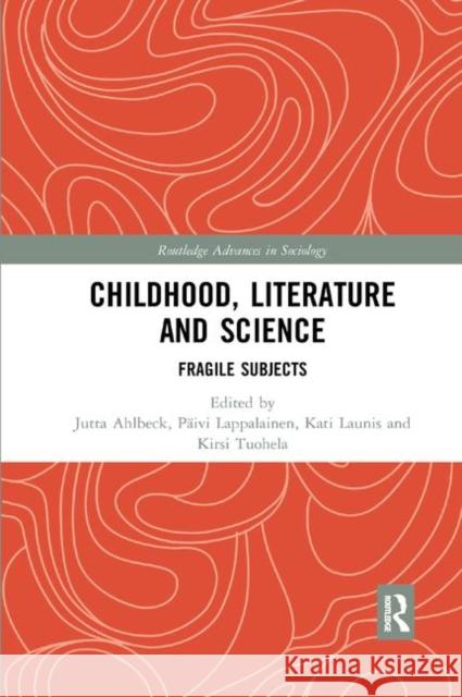 Childhood, Literature and Science: Fragile Subjects Jutta Ahlbeck Paivi Lappalainen Kati Launis 9780367886080 Routledge - książka