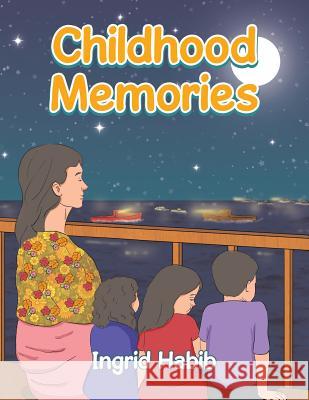 Childhood Memories Ingrid Habib 9781543743340 Partridge Singapore - książka