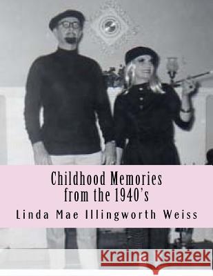 Childhood Memories from the 1940's Linda Mae Weis Bobby Sue Steele 9781518630897 Createspace - książka