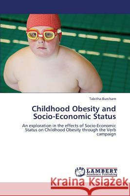 Childhood Obesity and Socio-Economic Status Burcham Tabitha 9783659305825 LAP Lambert Academic Publishing - książka