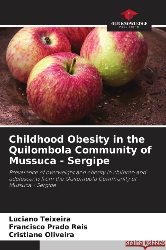Childhood Obesity in the Quilombola Community of Mussuca - Sergipe Luciano Teixeira Francisco Prad Cristiane Oliveira 9786207418183 Our Knowledge Publishing - książka