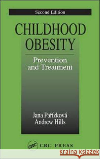 Childhood Obesity Prevention and Treatment Jana Parizkova Jana Pa Andrew Hills 9780849322532 CRC Press - książka