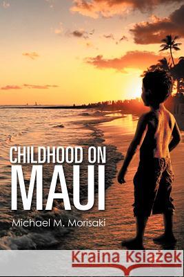 Childhood on Maui Michael M. Morisaki 9781469172750 Xlibris Corporation - książka