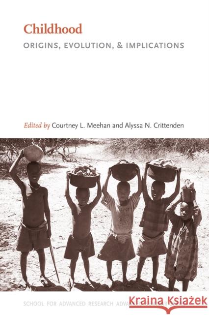 Childhood: Origins, Evolution, and Implications Courtney L. Meehan Alyssa N. Crittenden 9780826357007 University of New Mexico Press Published in A - książka