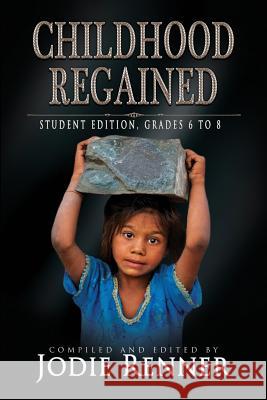 Childhood Regained: Student Edition, Grades 6 to 8 Jodie Renner Steve Hooley Caroline Sciriha 9780995297005 Cobalt Books - książka