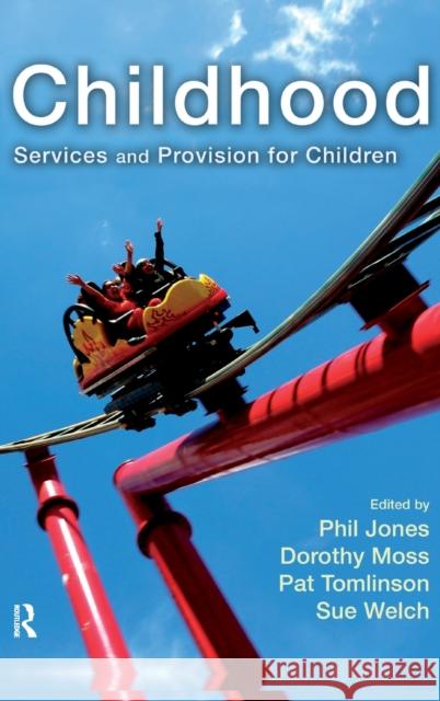 Childhood: Services and Provision for Children Phil Jones Dorothy Moss Pat Tomlinson 9781138142268 Routledge - książka