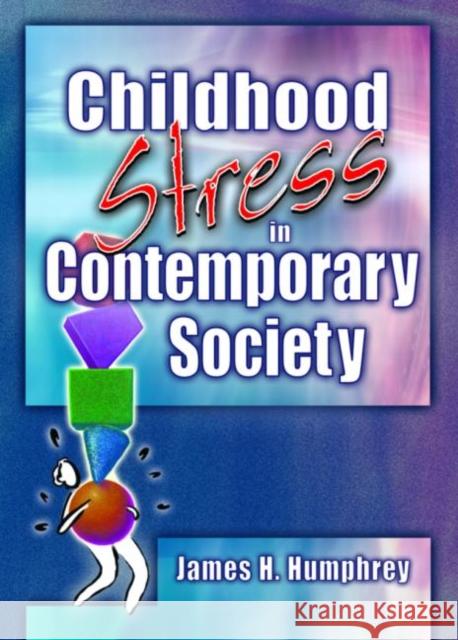 Childhood Stress in Contemporary Society James Harry Humphrey 9780789022653 Haworth Press - książka