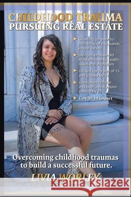 Childhood Trauma Pursuing Real Estate Livia Worley 9781984582485 Xlibris Us - książka