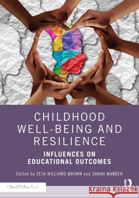 Childhood Well-Being and Resilience: Influences on Educational Outcomes Zeta Williams-Brown Sarah Mander 9780367342432 Routledge - książka