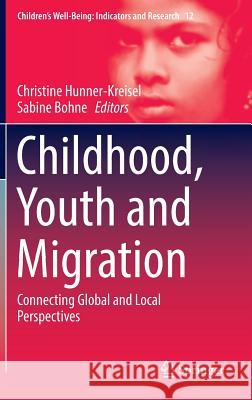 Childhood, Youth and Migration: Connecting Global and Local Perspectives Hunner-Kreisel, Christine 9783319311098 Springer - książka