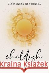 Childish Aleksandra Negrońska 9788368402124 NieZwykłe - książka