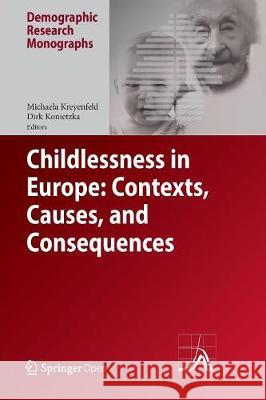 Childlessness in Europe: Contexts, Causes, and Consequences Michaela Kreyenfeld Dirk Konietzka 9783319831084 Springer - książka