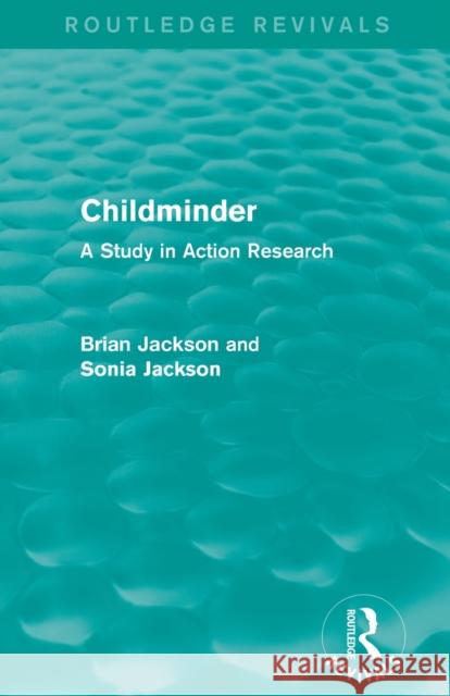 Childminder (Routledge Revivals): A Study in Action Research Jackson, Brian 9780415839174 Routledge - książka