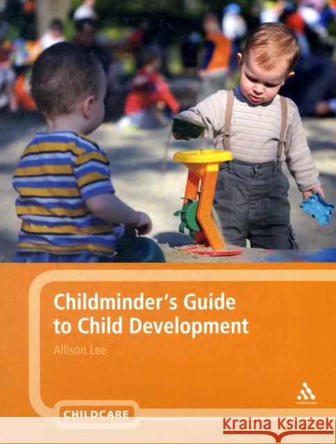 Childminder's Guide to Child Development Allison Lee 9781847060853 Bloomsbury Publishing PLC - książka