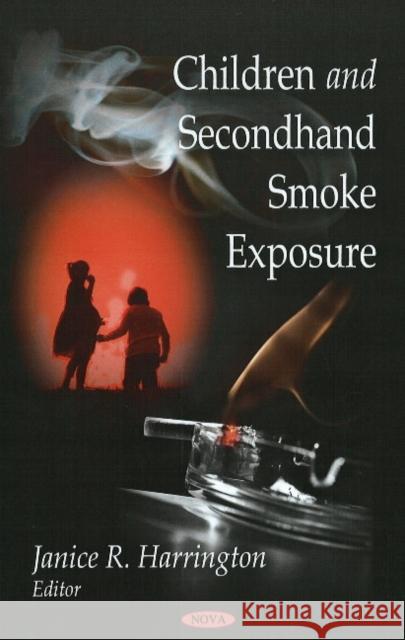 Children & Second-Hand Smoke Exposure Janice R Harrington 9781606925874 Nova Science Publishers Inc - książka