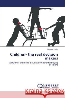 Children- The Real Decision Makers Kedia Nikheel 9783659425707 LAP Lambert Academic Publishing - książka