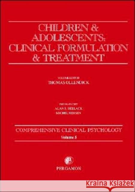 Children and Adolescents: Clinical Formulation and Treatment: Comprehensive Clinical Psychology, Volume 5 Ollendick, Thomas H. 9780080440200 Pergamon - książka