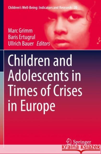 Children and Adolescents in Times of Crises in Europe Marc Grimm Baris Ertugrul Ullrich Bauer 9783030163334 Springer - książka