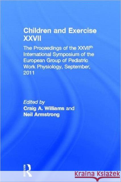 Children and Exercise XXVII Neil Armstrong Craig Williams 9780415578592 Routledge - książka