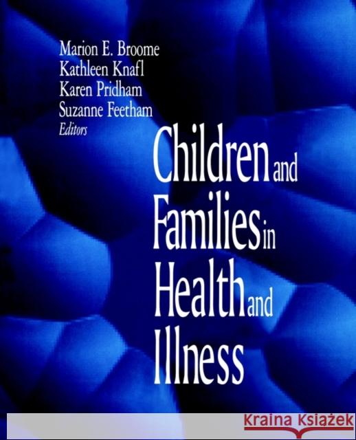 Children and Families in Health and Illness Marion E. Broome Suzanne Feetham Kathleen Knafl 9780803959033 Sage Publications - książka
