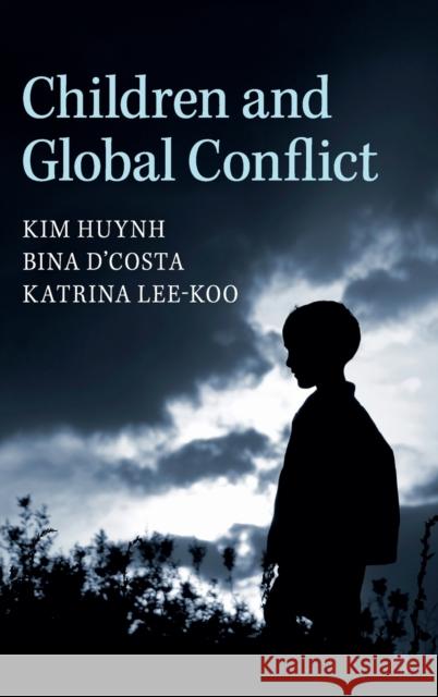 Children and Global Conflict Bina D'Costa Kim Huynh Katrina Lee-Koo 9781107038844 Cambridge University Press - książka