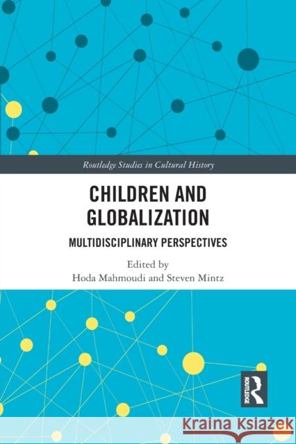 Children and Globalization: Multidisciplinary Perspectives Hoda Mahmoudi Steven Mintz 9781032093178 Routledge - książka