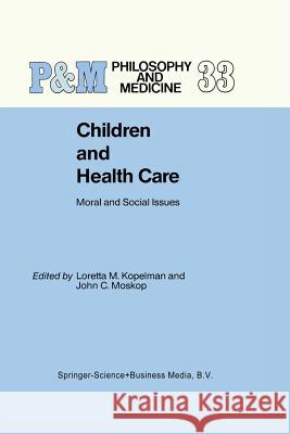 Children and Health Care: Moral and Social Issues L.M. Kopelman, J.C. Moskop 9789401737418 Springer - książka