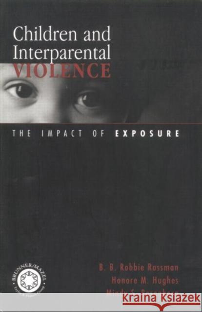 Children and Interparental Violence: The Impact of Exposure B. B. Robbie Rossman Honore M. Hughes Mindy S. Rosenberg 9781138005136 Taylor and Francis - książka