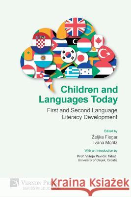 Children and Languages Today: First and Second Language Literacy Development Zeljka Flegar, Ivana Moritz 9781622737833 Vernon Press - książka