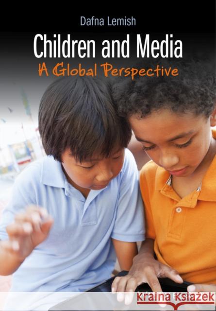 Children and Media: A Global Perspective Lemish, Dafna 9781118787069 John Wiley & Sons - książka