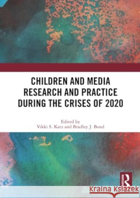 Children and Media Research and Practice During the Crises of 2020 Vikki S. Katz Bradley J. Bond 9781032227528 Routledge - książka