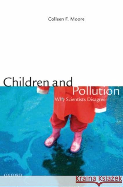 Children and Pollution: Why Scientists Disagree Moore Phd, Colleen F. 9780195386660 Oxford University Press, USA - książka