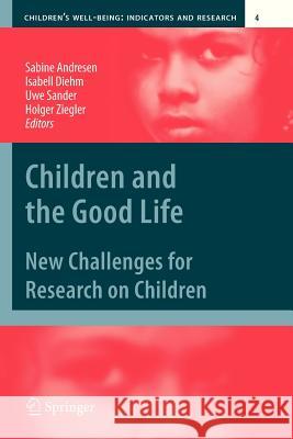 Children and the Good Life: New Challenges for Research on Children Andresen, Sabine 9789400733527 Springer - książka