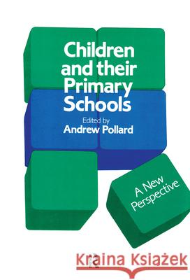 Children And Their Primary Schools: A New Perspective Andrew Pollard University of the West of England at Bristol. Andrew Pollard University of the West of England at Bristol 9781850003205 Taylor & Francis - książka