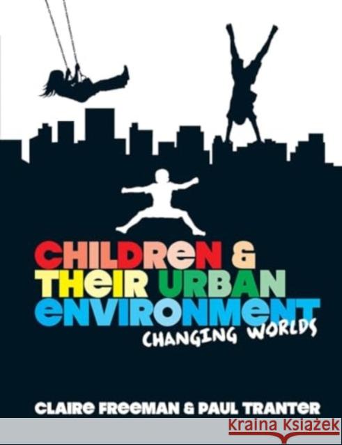 Children and Their Urban Environment: Changing Worlds Claire Freeman Paul Tranter 9781032923468 Routledge - książka